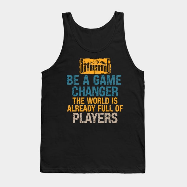 Motivational Skyrunning Trail Running quote Be a game changer Tank Top by HomeCoquette